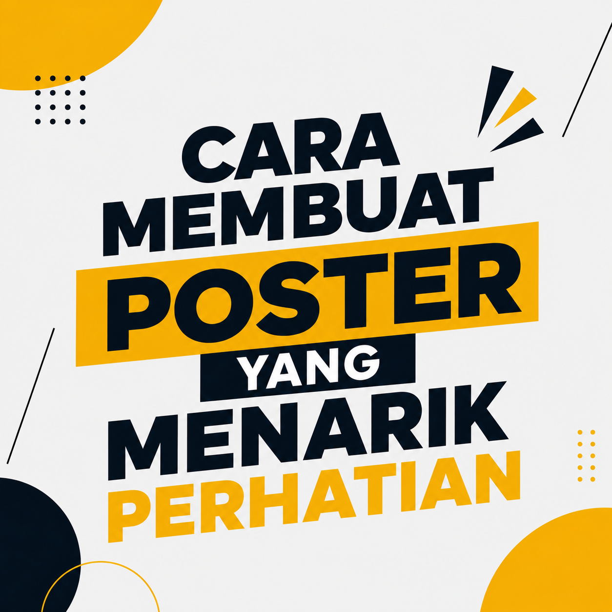 Cara Membuat Poster yang Menarik Perhatian