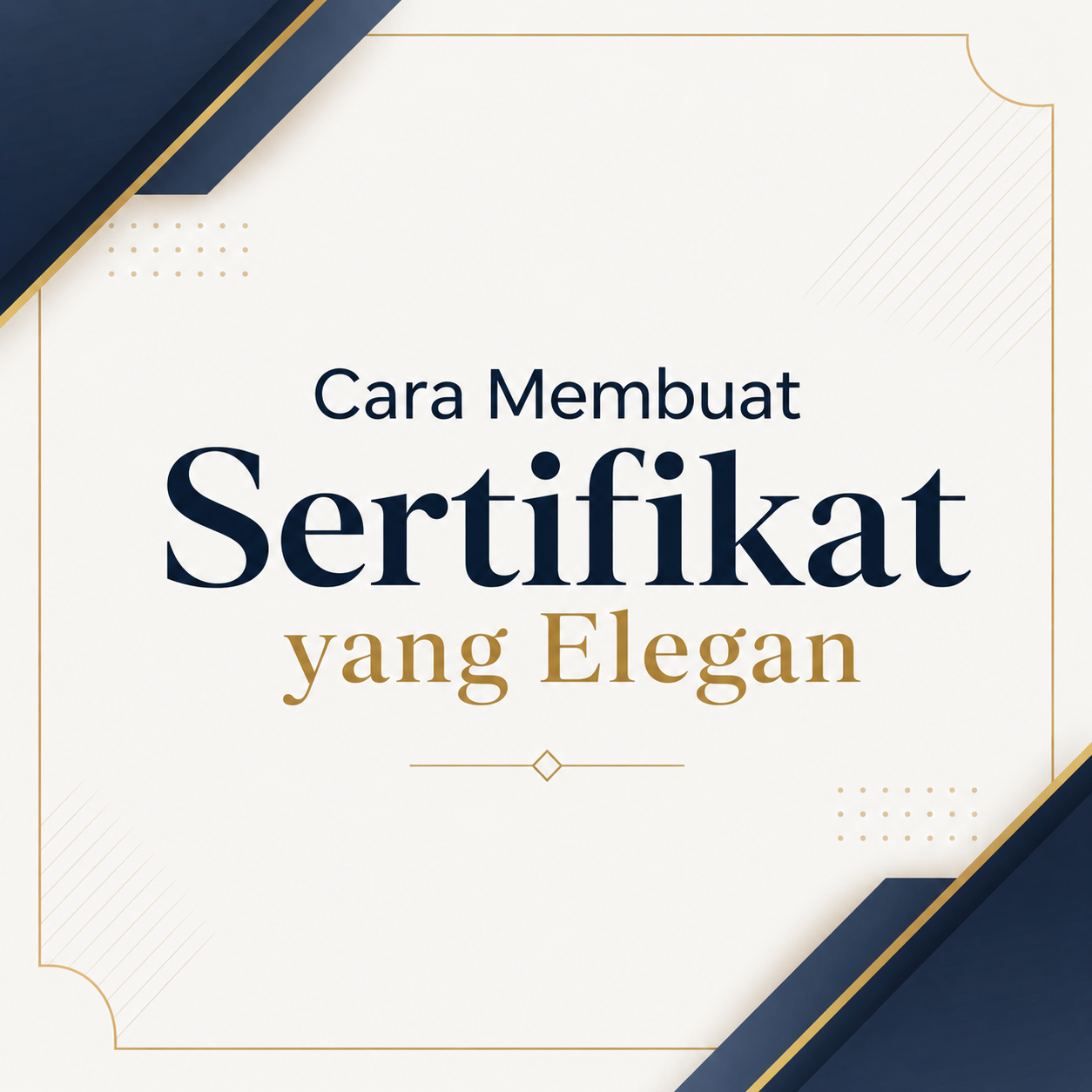 Cara Membuat Sertifikat yang Elegan