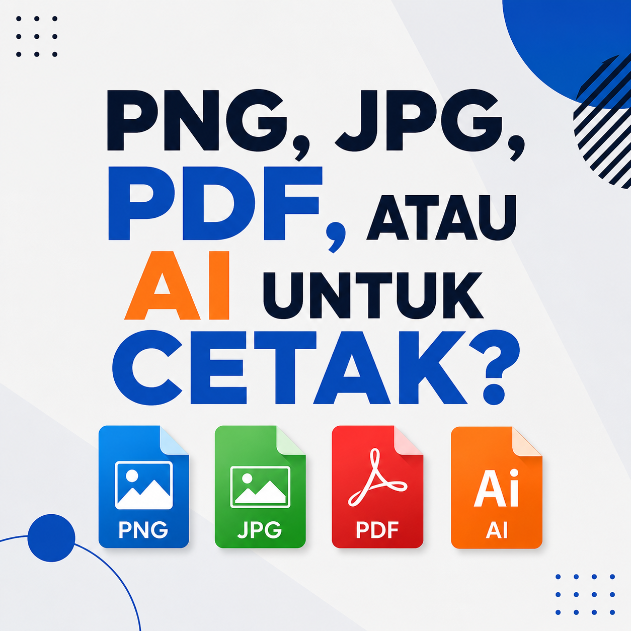PNG, JPG, PDF, atau AI untuk Cetak?