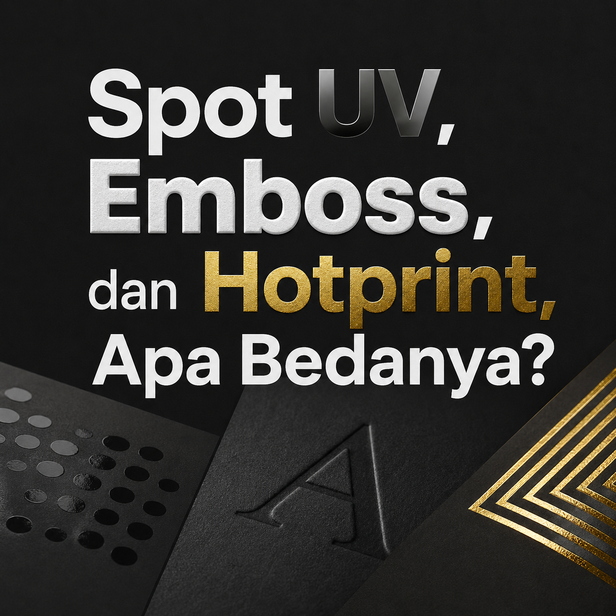 Spot UV, Emboss, dan Hotprint, Apa Bedanya?