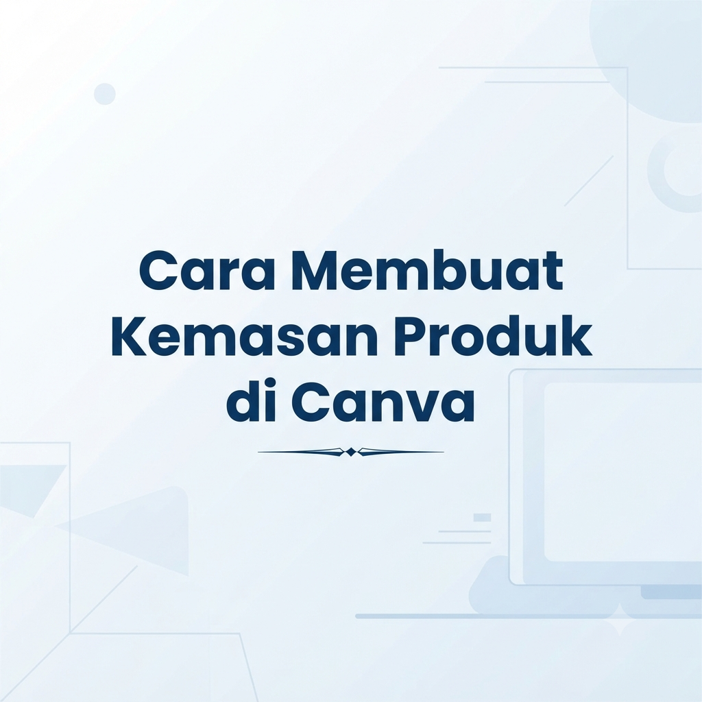 Cara Membuat Kemasan Produk di Canva