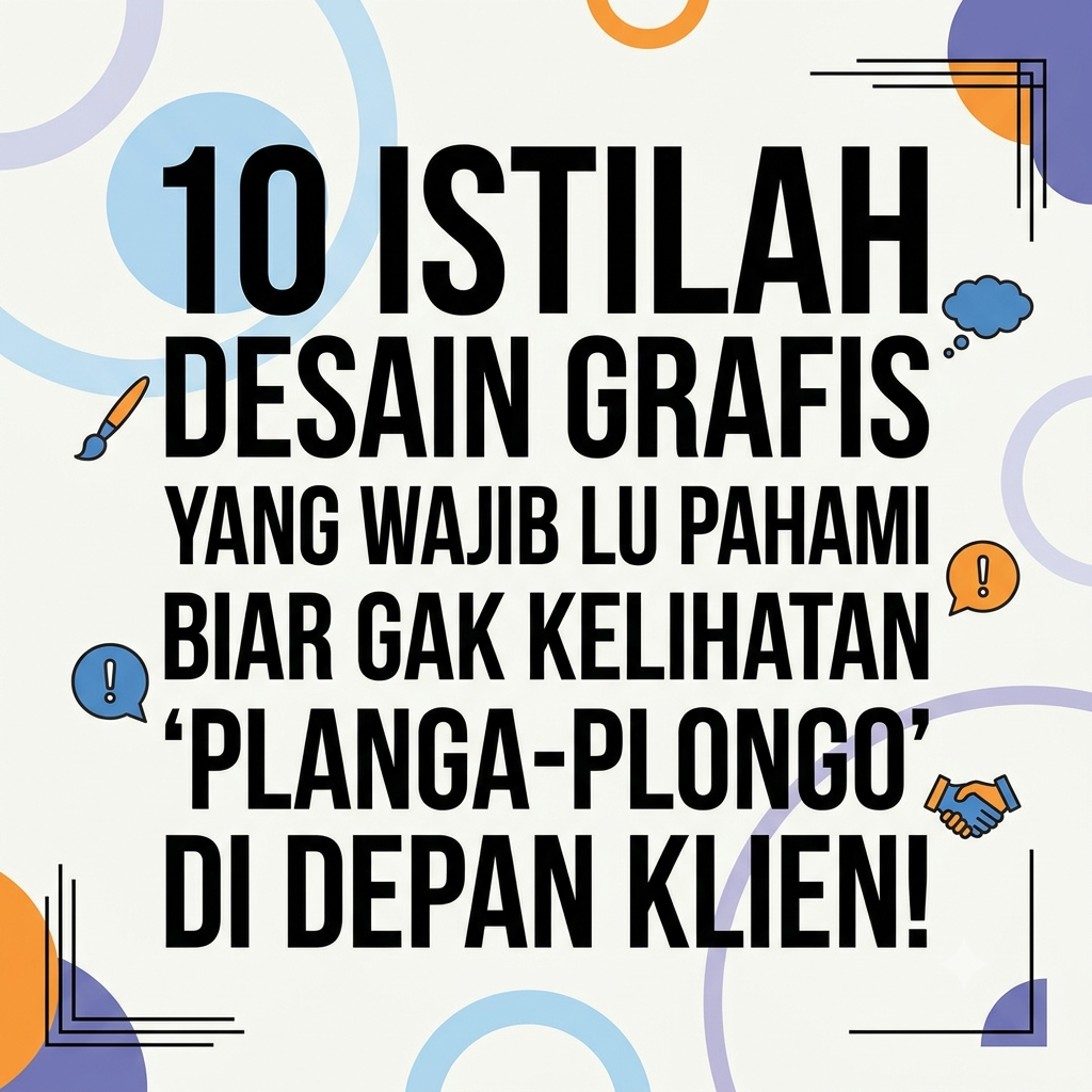 10 Istilah Dunia Desain Grafis yang Wajib Dipahami Klien dan Pemula