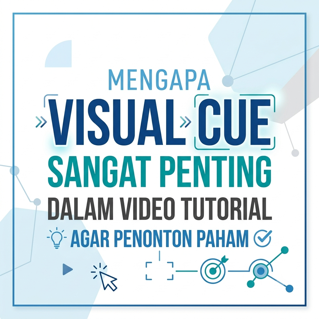 Mengapa Visual Cue Sangat Penting dalam Video Tutorial