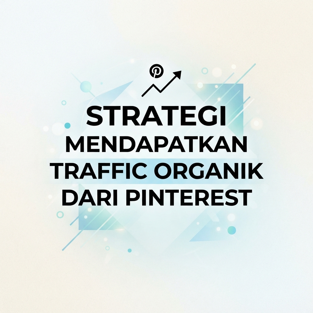 Strategi Mendapatkan Traffic Organik dari Pinterest