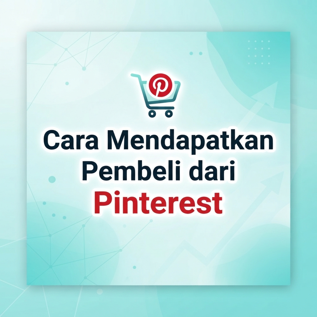 Cara Mendapatkan Pembeli dari Pinterest