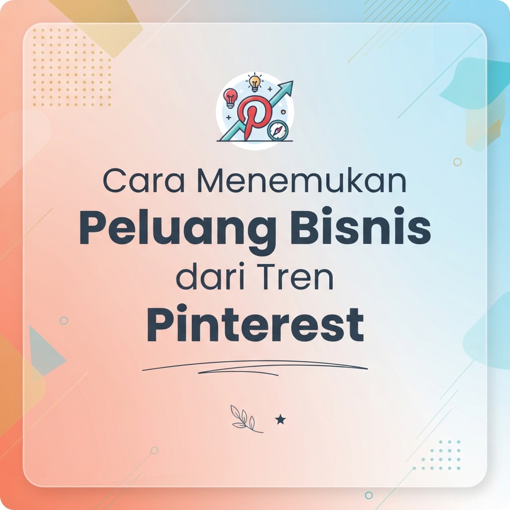Cara Menemukan Peluang Bisnis dari Tren Pinterest