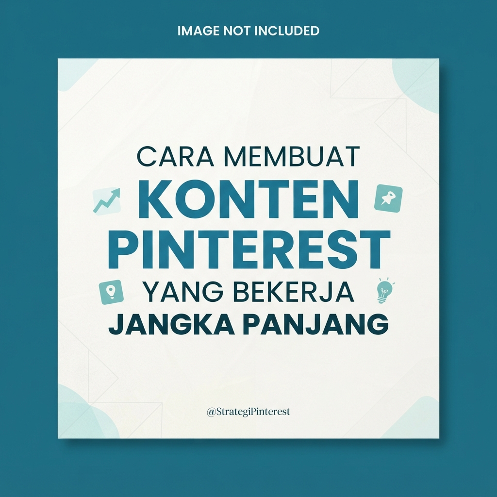 Cara Membuat Konten Pinterest yang Bekerja Jangka Panjang
