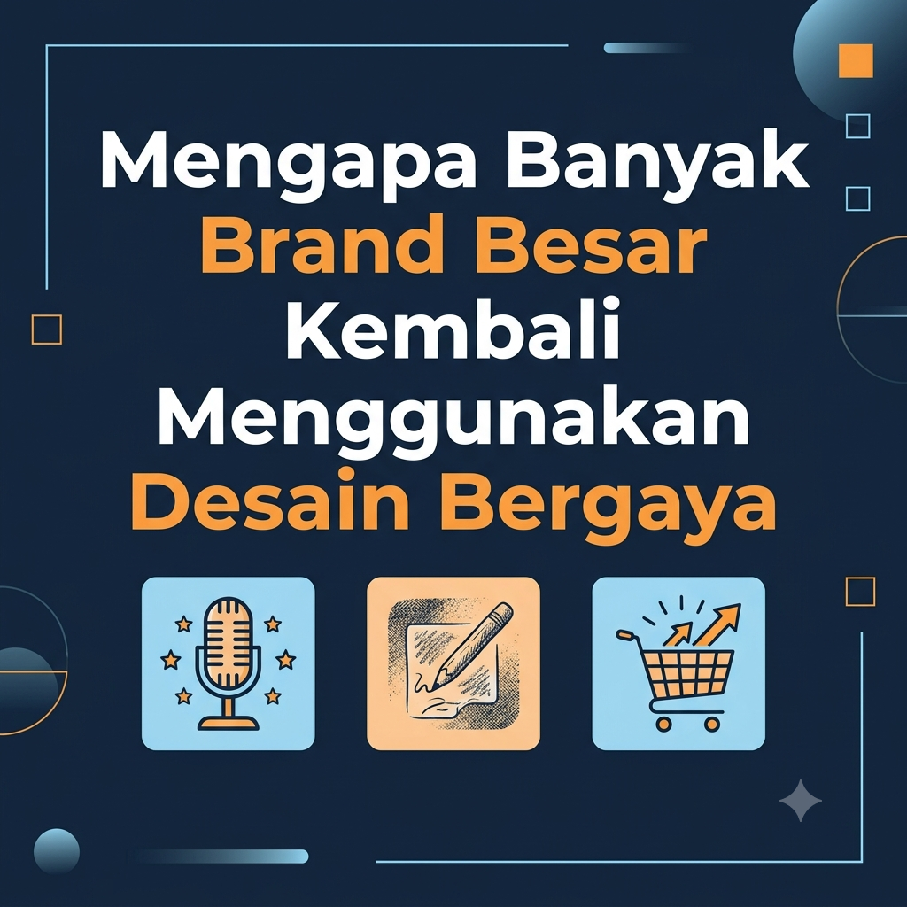 Mengapa Banyak Brand Besar Menggunakan Desain Bergaya