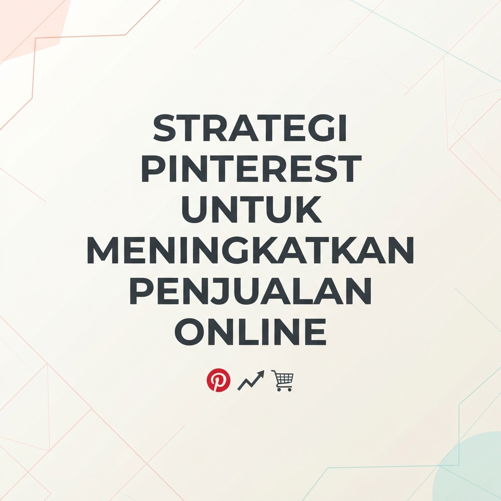 Strategi Pinterest untuk Meningkatkan Penjualan Online