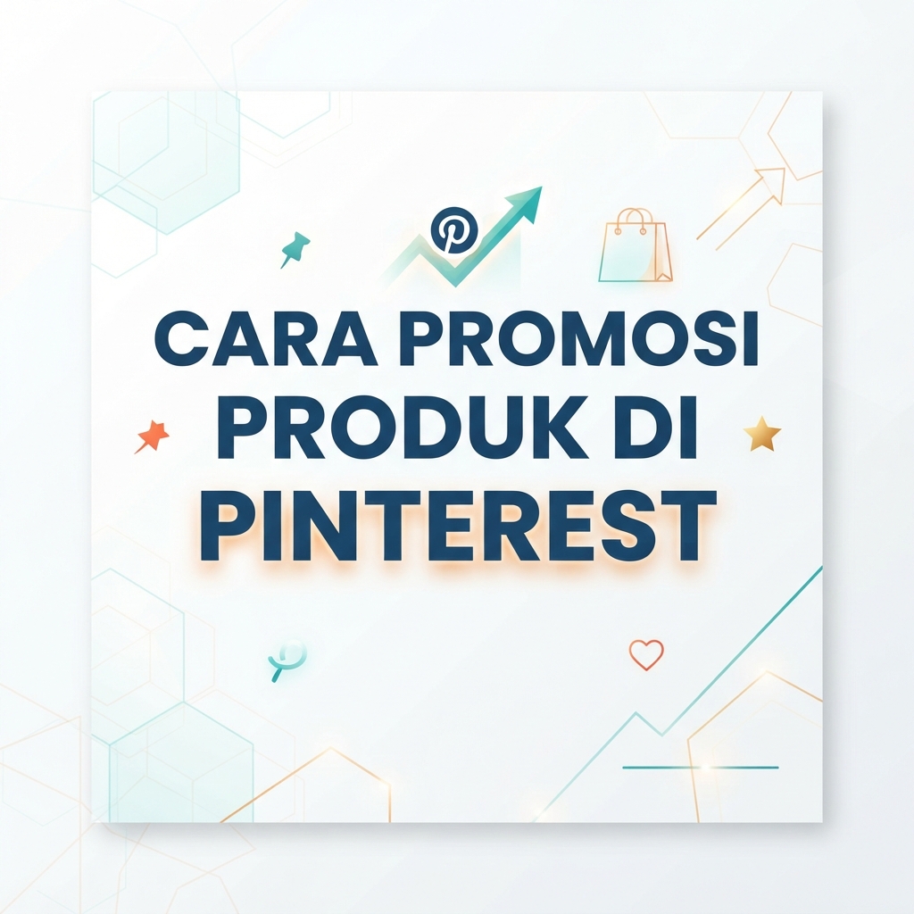 Cara Promosi Produk di Pinterest