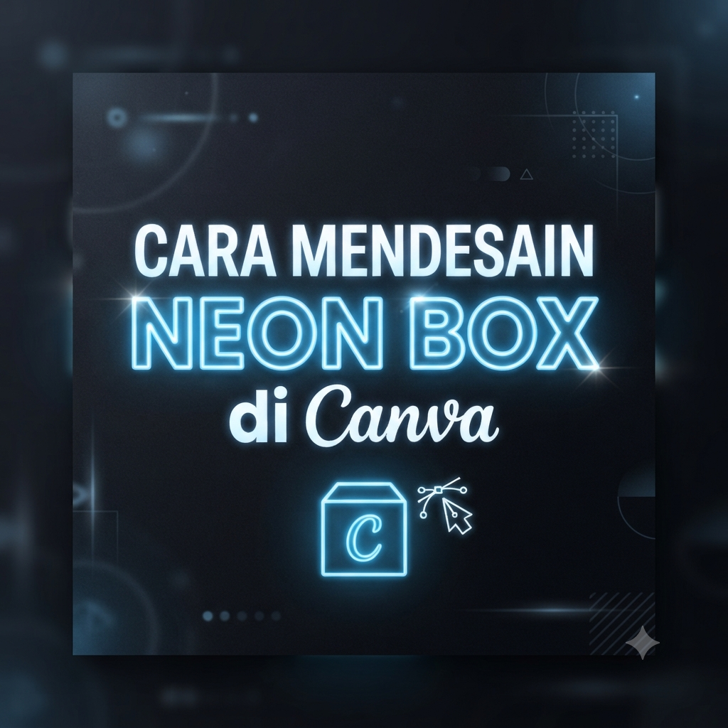 Cara Mendesain Neon Box di Canva