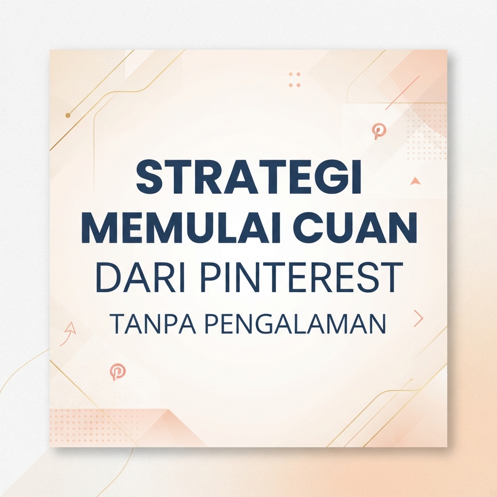 Strategi Memulai Cuan dari Pinterest Tanpa Pengalaman