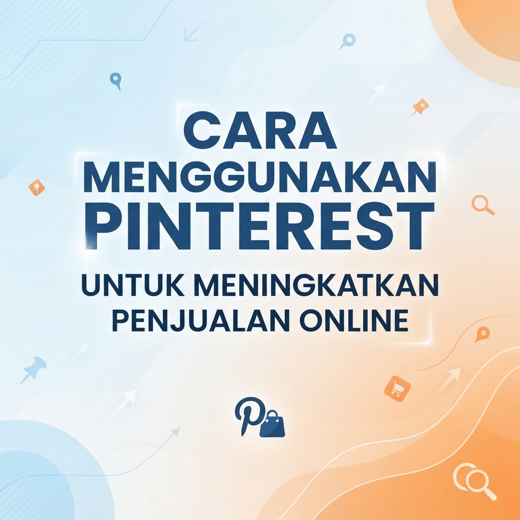 Cara Menggunakan Pinterest untuk Meningkatkan Penjualan Online