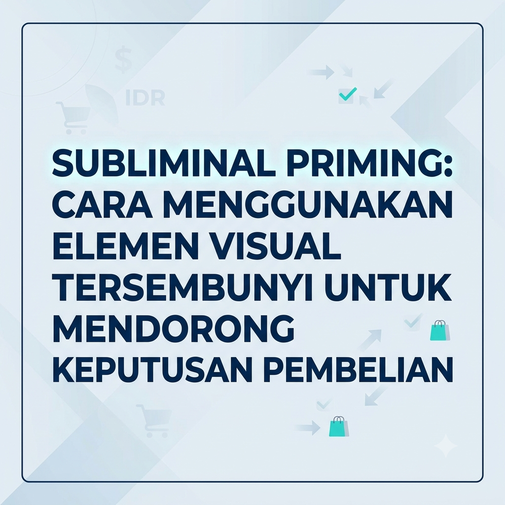 Subliminal Priming: Cara Menggunakan Elemen Visual