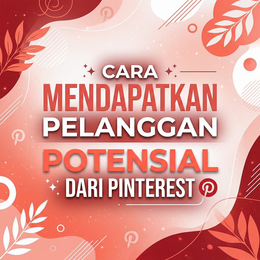 Cara Mendapatkan Pelanggan Potensial dari Pinterest