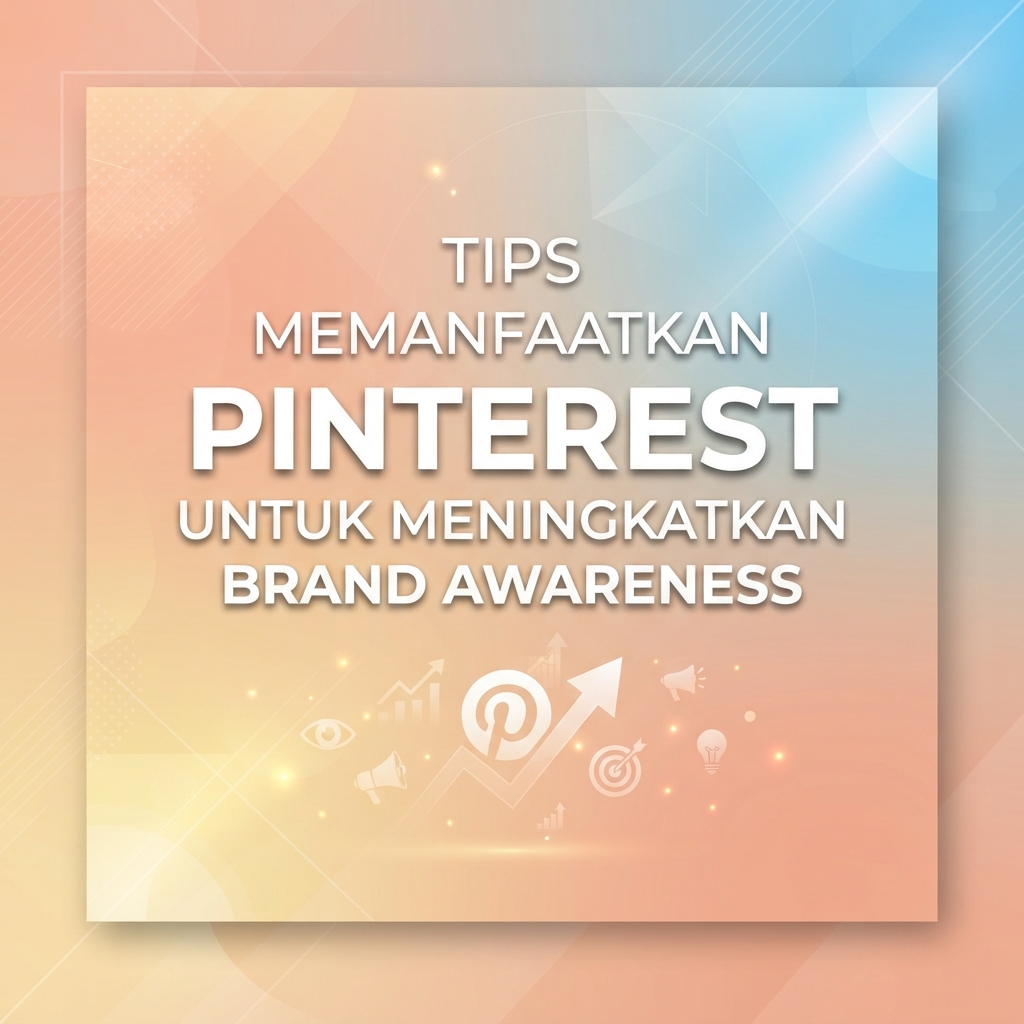 Tips Memanfaatkan Pinterest untuk Meningkatkan Brand