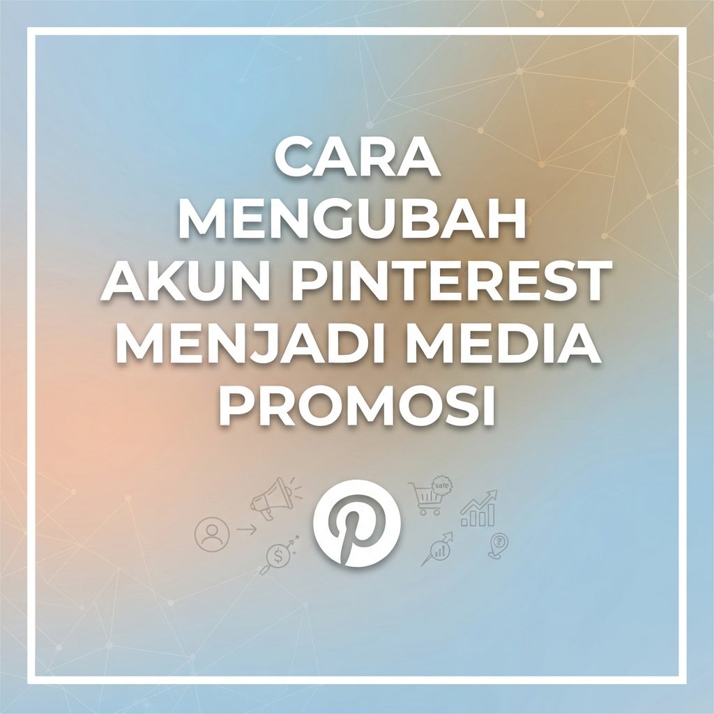 Cara Mengubah Akun Pinterest Menjadi Media Promosi